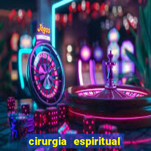 cirurgia espiritual marlon santos